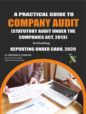 A PRACTICAL GUIDE TO COMPANY AUDIT (STATUTORY AUDIT UNDER THE COMPANIES ACT, 2013) Including REPORTING UNDER CARO, 2020