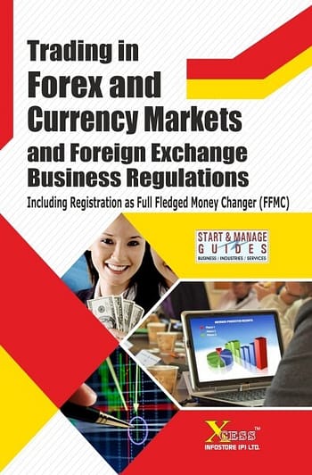 Trading in FOREX and Currency Markets and Foreign Exchange Business Regulations (Including Registration as Full Fledged Money Changer (FFMC))
