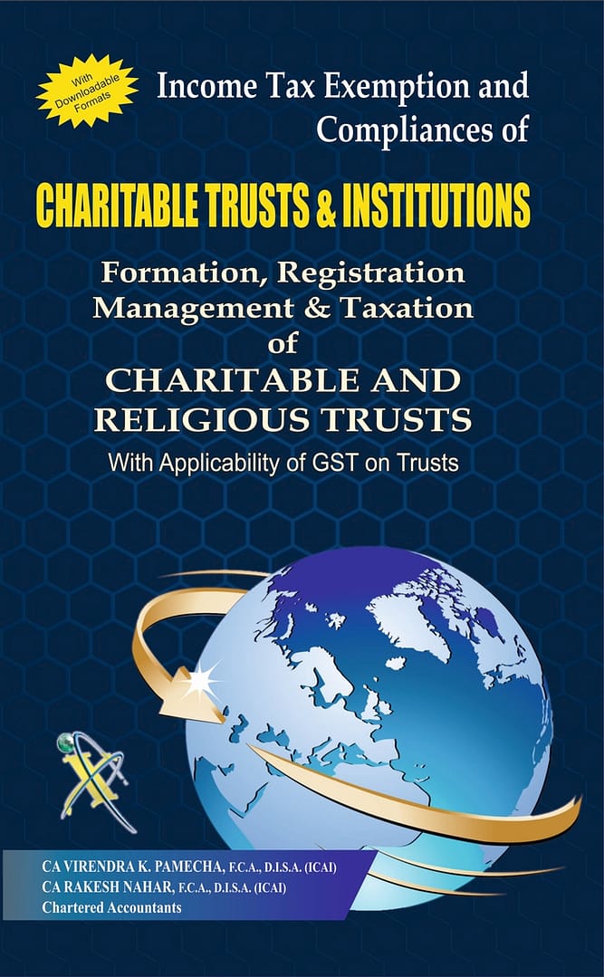 Income Tax Exemption and Compliances of CHARITABLE TRUSTS & INSTITUTIONS: Formation, Registration, Management & Taxation of CHARITABLE AND RELIGIOUS TRUSTS